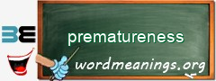 WordMeaning blackboard for prematureness